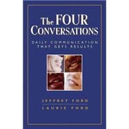 Four Conversations : Daily Communication That Gets Results