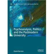 Psychoanalysis, Politics and the Postmodern University