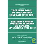 Troisieme Course de Linguistique Generale (1910-1911) - Saussure's Third Course of Lectures on General Linguistics (1910-1911) : Saussure's Third Course of Lectures on General Linguistics (1910-1911) from the Notebooks of Emil Constantin