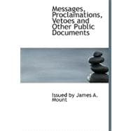 Messages, Proclamations, Vetoes and Other Public Documents