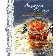 Sugared Orange Recipes & Stories from a Winter in Poland