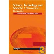 Science, Technology And Society: A Philosophical Perspective