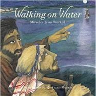 Walking on Water Miracles Jesus Worked