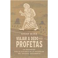 Viajar a dedo con los profetas Un recorrido por la historia de la salvación del Antiguo Testamento