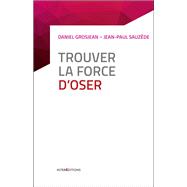 Trouver la force d'oser