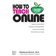How to Teach Online And Make $100,000 a Year: Develop an Income Stream, Diversify Your Teaching Portfolio, Learn the Joy of Working When and Where you Choose