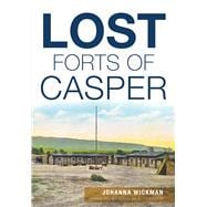 Lost Forts of Casper