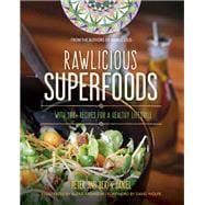 Rawlicious Superfoods With 100+ Recipes for a Healthy Lifestyle