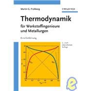 Thermodynamik für Werkstoffingenieure und Metallurgen Eine Einführung