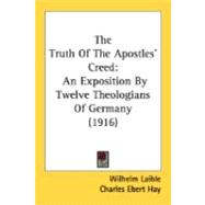 Truth of the Apostles' Creed : An Exposition by Twelve Theologians of Germany (1916)