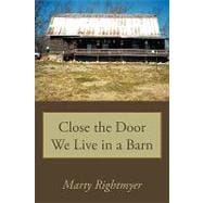 Close the Door We Live in a Barn