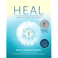 Heal Discover Your Unlimited Potential and Awaken the Powerful Healer Within