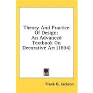 Theory and Practice of Design : An Advanced Textbook on Decorative Art (1894)