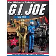 The Ultimate Guide To G.i. Joe 1982-1994