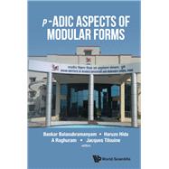 P-adic Aspects of Modular Forms