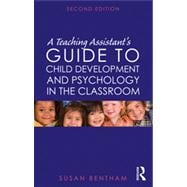 A Teaching Assistant's Guide to Child Development and Psychology in the Classroom: Second edition