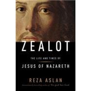 Zealot The Life and Times of Jesus of Nazareth