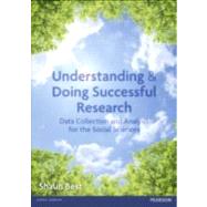 Understanding and Doing Successful Research: Data Collection and Analysis for the Social Sciences
