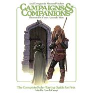 Campaigns & Companions The Complete Role-Playing Guide for Pets
