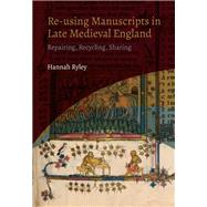Re-using Manuscripts in Late Medieval England