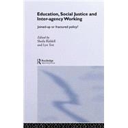 Education, Social Justice and Inter-Agency Working: Joined Up or Fractured Policy?
