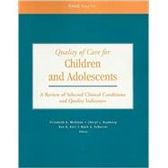 Quality of Care for Children and Adolescents A Review of Selected Clinical Conditions and Quality Indicators