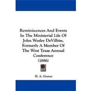 Reminiscences and Events in the Ministerial Life of John Wesley Devilbiss, Formerly a Member of the West Texas Annual Conference
