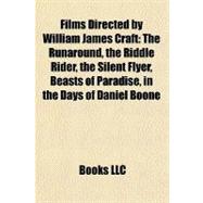 Films Directed by William James Craft : The Runaround, the Riddle Rider, the Silent Flyer, Beasts of Paradise, in the Days of Daniel Boone