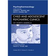 Psychopharmacology: An Issue of Child and Adolescent Psychiatric Clinics of North America