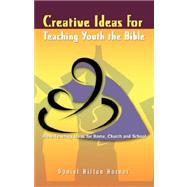 Creative Ideas for Teaching Youth the Bible