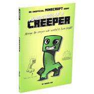 Adventures of a Creeper: An Unofficial Minecraft Diary