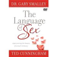 The Language of Sex: Experiencing the Beauty of Sexual Intimacy in Marriage