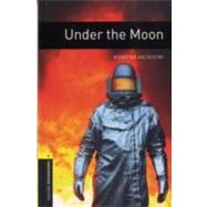 Oxford Bookworms Library: Under the Moon Level 1: 400-Word Vocabulary