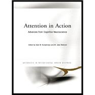 Attention in Action : Advances from Cognitive Neuroscience