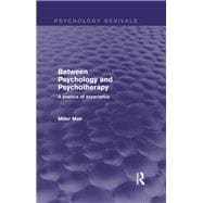 Between Psychology and Psychotherapy (Psychology Revivals): A poetics of experience