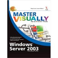 Master VISUALLY<sup>®</sup> Windows<sup>®</sup> Server 2003