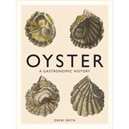 Oyster A Gastronomic History (with Recipes)
