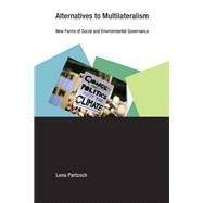 Alternatives to Multilateralism New Forms of Social and Environmental Governance