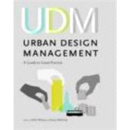 Urban Design Management: A Guide to Good Practice