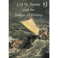 J.M.W. Turner and the Subject of History