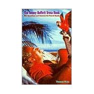 The Jimmy Buffett Trivia Book 501 Questions and Answers for Parrot Heads