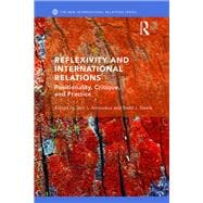 Reflexivity and International Relations: Positionality, Critique, and Practice