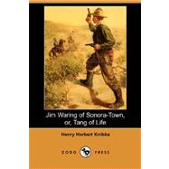 Jim Waring of Sonora-Town, Or, Tang of Life (Dodo Press)
