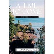 Time to Come : A Theatre Play in Two Parts