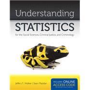 Understanding Statistics for the Social Sciences, Criminal Justice, and Criminology