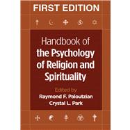 Handbook of the Psychology of Religion and Spirituality, First Edition