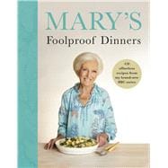 Mary’s Foolproof Dinners 120 effortless recipes from my brand-new BBC series