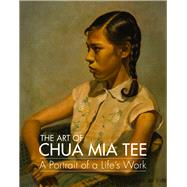 The Art of Chua Mia Tee A Portrait of a Life’s Work