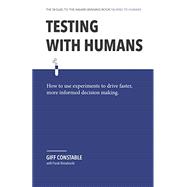 Kindle Book: Testing with Humans: How to use experiments to drive faster, more informed decision making B07JGQ2GYR