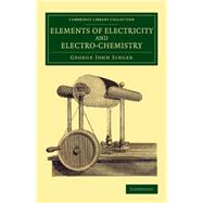 Elements of Electricity and Electro-chemistry